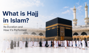 What Is Hajj in Islam? Duration and Step-by-Step Guide
