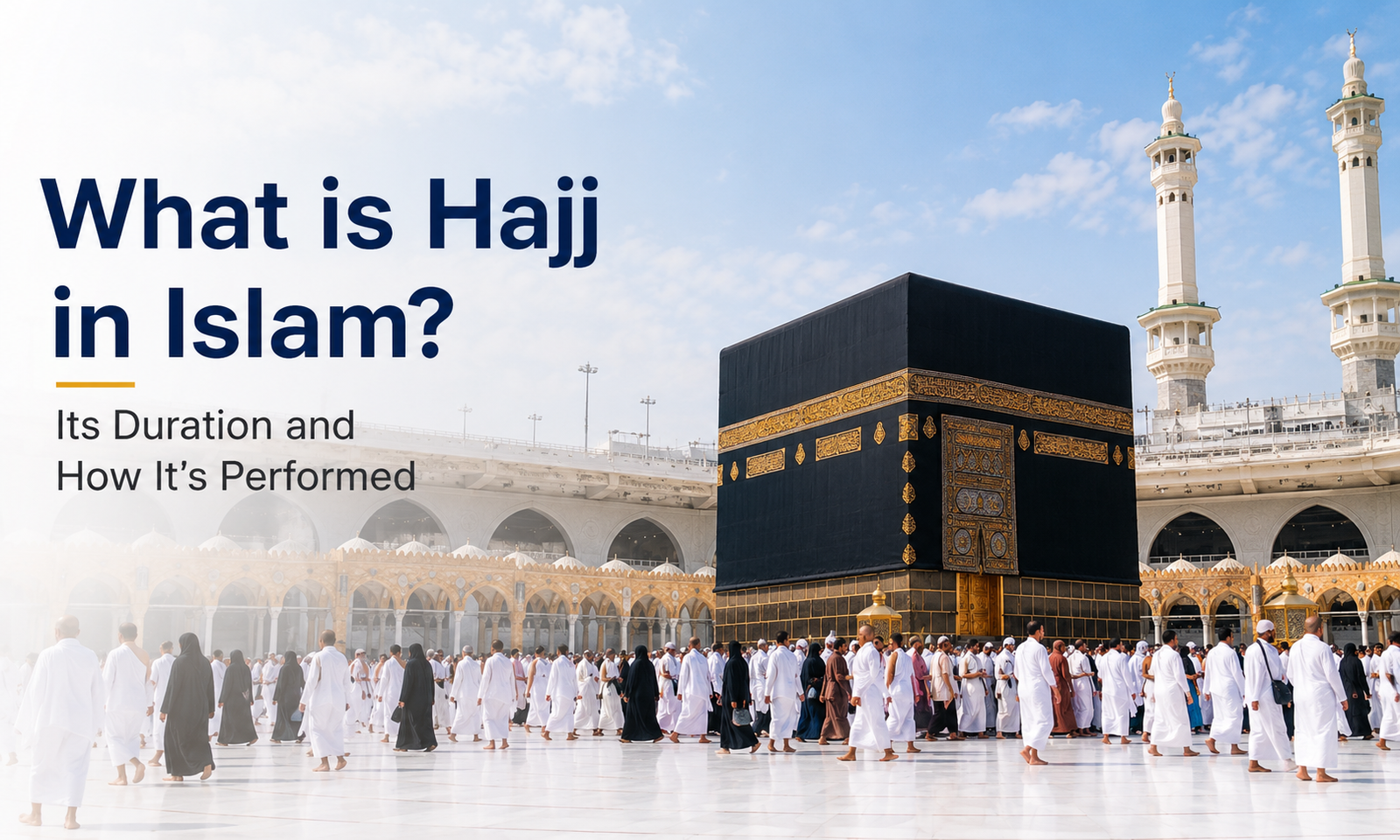 What Is Hajj in Islam? Duration and Step-by-Step Guide